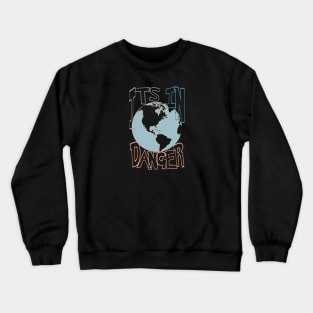 World is in danger Crewneck Sweatshirt